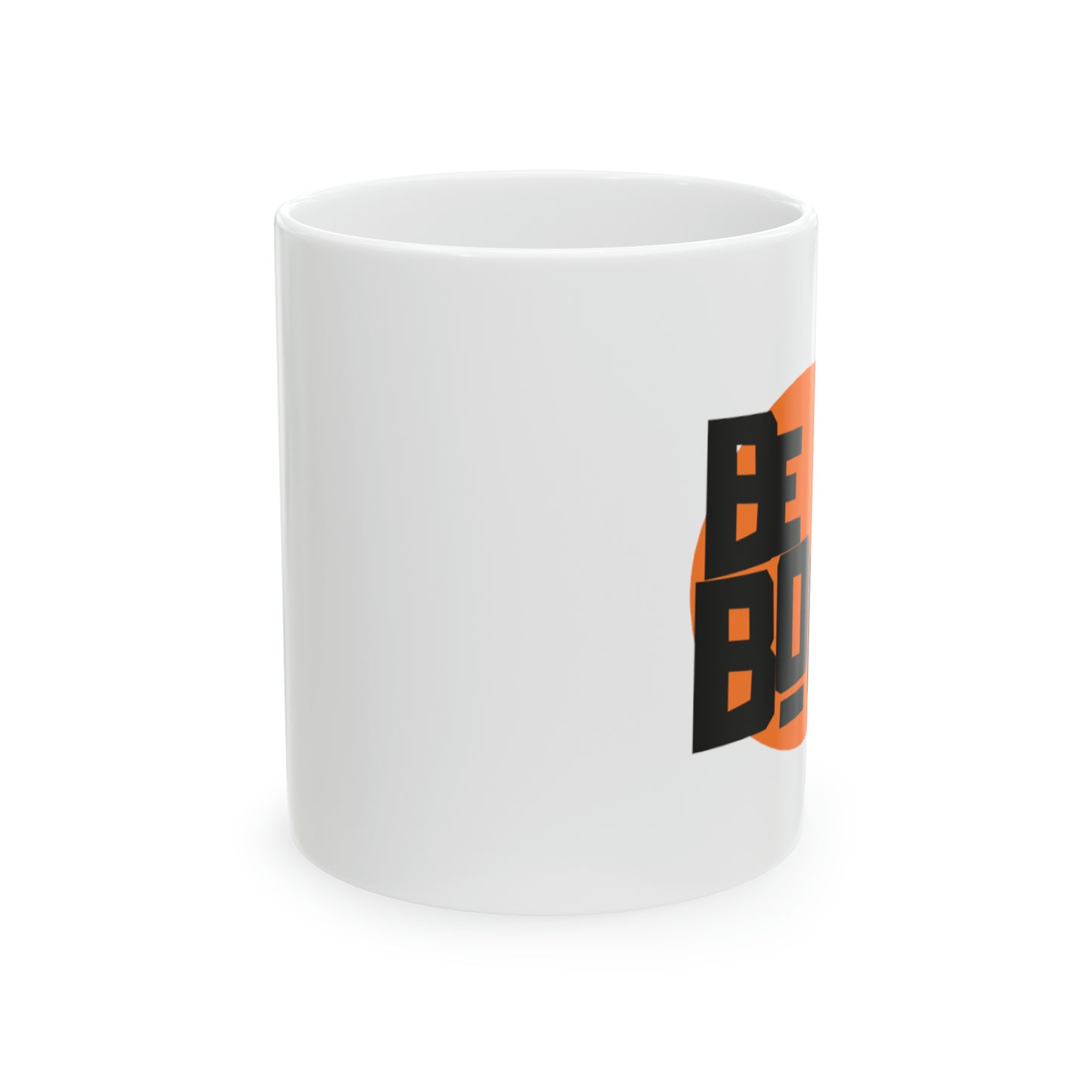 Be Bold - Ceramic Mug (11oz)